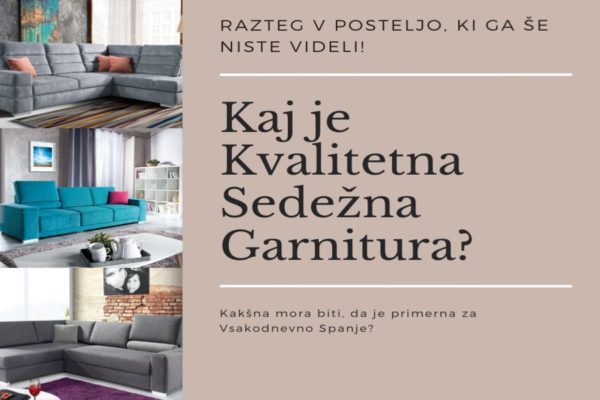 Kaj je Kvalitetna Sedežna Garnitura? Tudi za Vsakodnevno Spanje