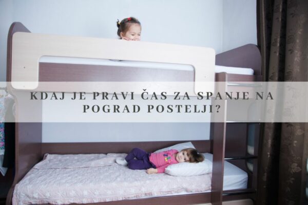 Kdaj je pravi čas za spanje na pograd postelji?